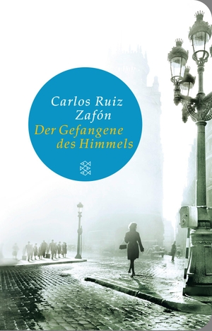 Ruiz Zafón, Carlos. Der Gefangene des Himmels - Roman. FISCHER Taschenbuch, 2014.