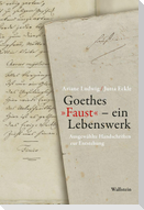 Goethes 'Faust' - ein Lebenswerk
