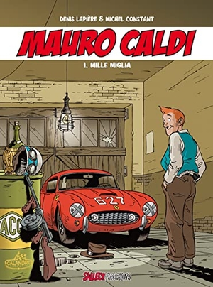 Constant, Michel / Denis Lapière. Mauro Caldi 01 - Mille Miglia. Salleck Publications, 2012.