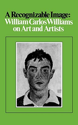 Williams, William Carlos. A Recognizable Image - William Carlos Williams on Art and Artists. New Directions Publishing Corporation, 1978.