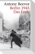 Berlin 1945 - Das Ende