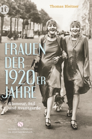 Bleitner, Thomas. Frauen der 1920er Jahre - Glamour, Stil und  Avantgarde. Insel Verlag GmbH, 2017.