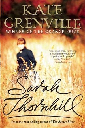 Grenville, Kate. Sarah Thornhill. Grove Atlantic, Inc., 2013.