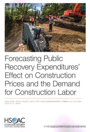 Strong, Aaron / Wenger, Jeffrey B et al. Forecasting Public Recovery Expenditures' Effect on Construction Prices and the Demand for Construction Labor. RAND Corporation, 2022.