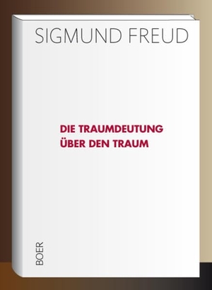 Freud, Sigmund. Die Traumdeutung - Über den Traum. Boer, 2018.