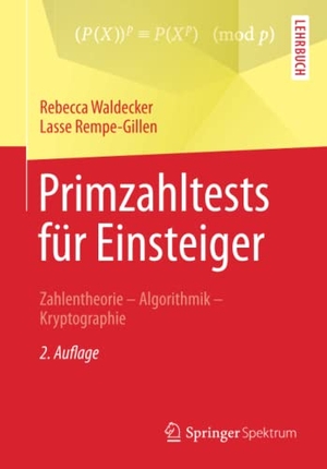 Rempe-Gillen, Lasse / Rebecca Waldecker. Primzahltests für Einsteiger - Zahlentheorie ¿ Algorithmik ¿ Kryptographie. Springer Fachmedien Wiesbaden, 2015.