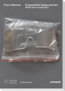 Franz Wanner. Eingestellte Gegenwarten.