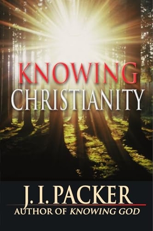 Packer, J. I.. Knowing Christianity - The Foundations of the Christian Faith and How They Shape Daily Life. InterVarsity Press, 1999.