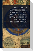Difesa Della Metafisica Degli Antichi Filosofi Contro Il Signor Giovani Locke, Ed Alcuni Altri Moderni Autori
