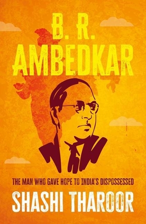 Tharoor, Shashi. B. R. Ambedkar - The man who gave hope to India's dispossessed. Manchester University Press, 2023.