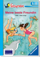 Meine beste Freundin - Leserabe 2. Klasse - Erstlesebuch ab 7 Jahren