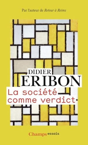 Eribon, Didier. La sociète comme verdict - Classes, identités, trajectoires. Flammarion, 2025.