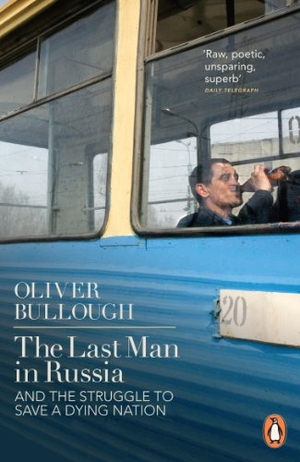 Bullough, Oliver. The Last Man in Russia - And The Struggle To Save A Dying Nation. Penguin Books Ltd, 2014.
