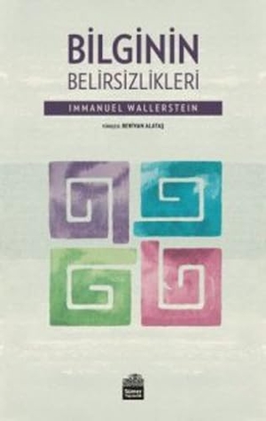 Wallerstein, Immanuel. Bilginin Belirsizlikleri. Sümer Yayincilik, 2013.