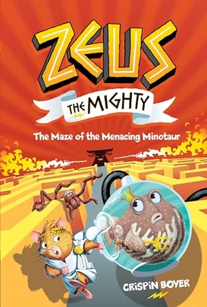 Boyer, Crispin. Zeus the Mighty: The Maze of the Menacing Minotaur (Book 2). Disney - Rhcb, 2020.