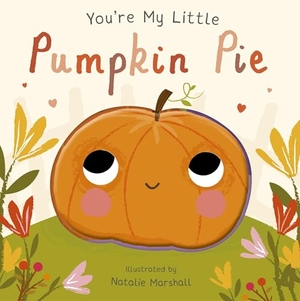 Edwards, Nicola. You're My Little Pumpkin Pie. Little Tiger Press Group, 2025.
