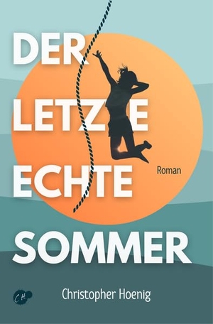 Hoenig, Christopher. Der letzte echte Sommer - Sommerroman über die erste Liebe, letzte Chancen und Abschied von zu Hause. Edition Grace O`Malley, 2026.