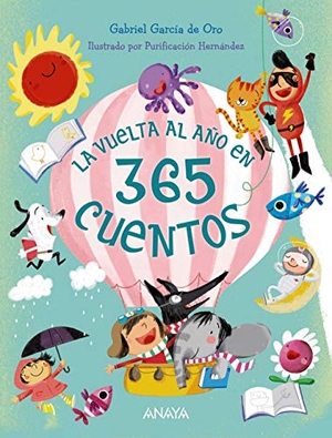 García De Oro, Gabriel / Purificación Hernández. La vuelta al año en 365 cuentos. ANAYA INFANTIL Y JUVENIL, 2019.