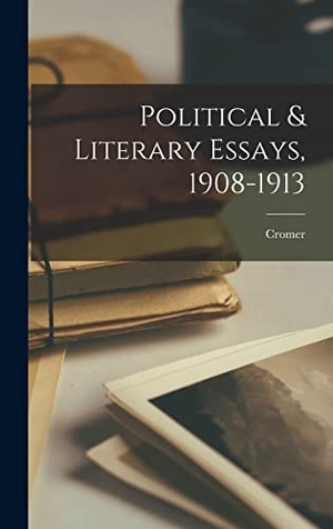 Cromer. Political & Literary Essays, 1908-1913. Gale ECCO, Print Editions, 2022.