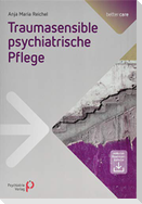 Traumasensible psychiatrische Pflege