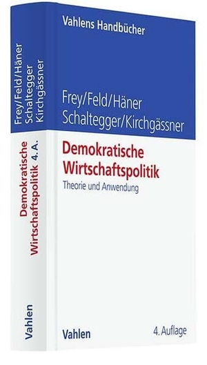 Frey, Bruno S. / Feld, Lars P. et al. Demokratische Wirtschaftspolitik - Theorie und Anwendung. Vahlen Franz GmbH, 2024.
