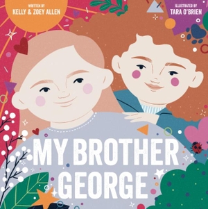 Allen, Kelly / Zoey Allen. My Brother George. Fox & Ink Books, 2023.