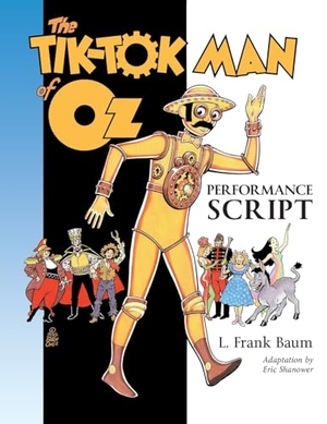 Baum, L. Frank. The Tik-Tok Man of Oz Performance Script. Hungry Tiger Press, 2023.