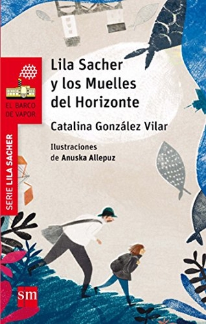 González Vilar, Catalina. Lila Sacher y los muelles del horizonte. Fundación Santa María-Ediciones SM, 2016.