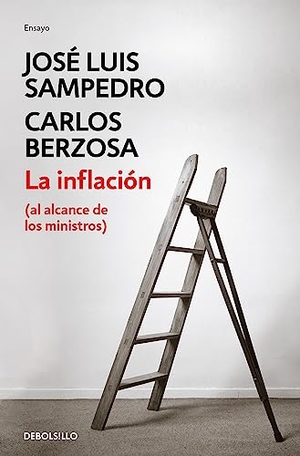 Sampedro, José Luis / Carlos Berzosa. La inflación (al alcance de los ministros). Debolsillo, 2013.