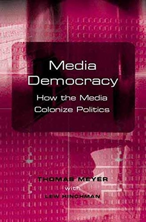 Meyer, Thomas. Media Democracy - How the Media Colonize Politics. Polity Press, 2002.