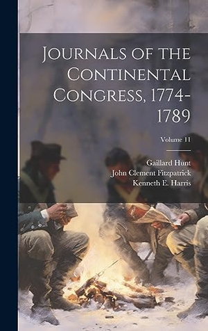 Ford, Worthington Chauncey / Hill, Roscoe R. et al. Journals of the Continental Congress, 1774-1789; Volume 11. Tradd Street Press, 2023.
