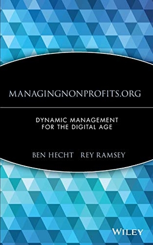Hecht, Ben / Rey Ramsey. Managingnonprofits.Org - Dynamic Management for the Digital Age. Wiley, 2001.