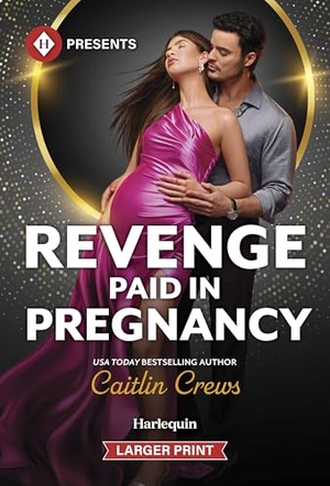 Crews, Caitlin. Revenge Paid in Pregnancy. Harlequin, 2026.