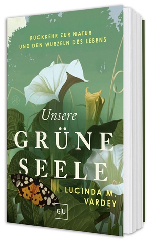 Vardey, Lucinda M.. Unsere grüne Seele - Rückkehr zur Natur und den Wurzeln des Lebens - eine Einladung zur spirituellen Heilung des modernen Menschen. Graefe und Unzer Verlag, 2026.
