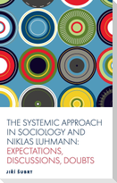 The Systemic Approach in Sociology and Niklas Luhmann