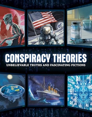 Igloobooks / Gemma Barder. Conspiracy Theories - Unbelievable Truths and Fascinating Fictions. Igloo Books, 2025.