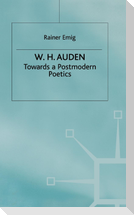 W H Auden - Towards a Postmodern Poetics