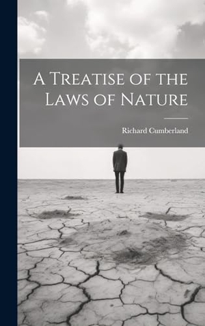 Cumberland, Richard. A Treatise of the Laws of Nature. Creative Media Partners, LLC, 2000.