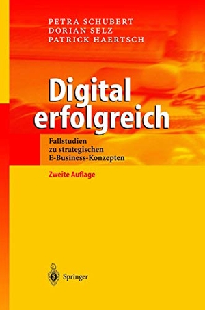 Schubert, Petra / Haertsch, Patrick et al. Digital erfolgreich - Fallstudien zu strategischen E-Business-Konzepten. Springer Berlin Heidelberg, 2012.