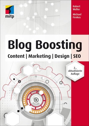 Firnkes, Michael / Robert Weller. Blog Boosting - Content | Marketing | Design | SEO. mitp Verlag, 2019.