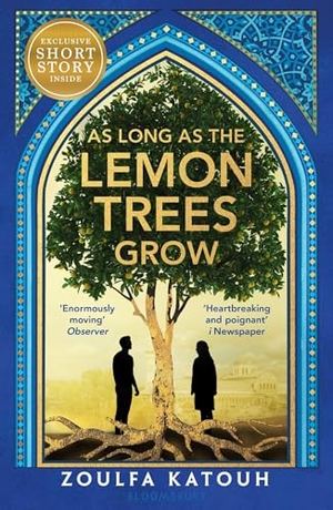 Katouh, Zoulfa. As Long As the Lemon Trees Grow. Bloomsbury UK, 2023.