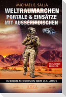 WELTRAUMARCHEN, PORTALE & EINSÄTZE MIT AUSSERIRDISCHEN: Tatsachenberichte von Insider-Missionen der U.S. Army
