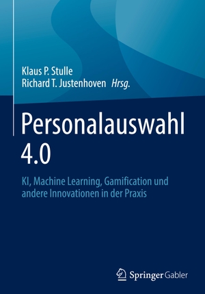Justenhoven, Richard T. / Klaus P. Stulle (Hrsg.). Personalauswahl 4.0 - KI, Machine Learning, Gamification und andere Innovationen in der Praxis. Springer Fachmedien Wiesbaden, 2023.