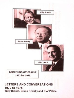 Kreisky, Bruno / Willy Brandt. Willy Brandt, Bruno Kreisky and Olof Palme: Letters and Conversations 1972 to 1975 - First English translation of Briefe und Gesprache 1972 bis 1975. Gretton Books, 2024.