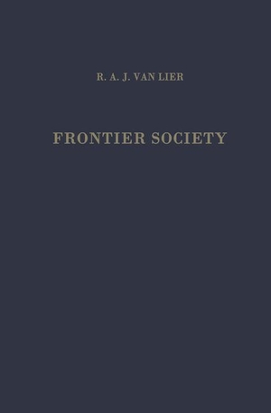 Yperen, Maria J. L. / R. A. J. Lier. Frontier Society - A Social Analysis of the History of Surinam. Springer Netherlands, 1971.
