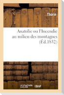 Anatolie Ou l'Incendie Au Milieu Des Montagnes. Tome 1