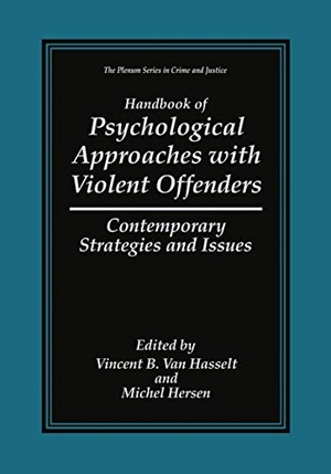 Hersen, Michel / Vincent B. Van Hasselt (Hrsg.). Handbook of Psychological Approaches with Violent Offenders - Contemporary Strategies and Issues. Springer US, 1999.
