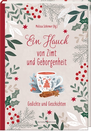 Schirmer, Melissa (Hrsg.). Ein Hauch von Zimt und Geborgenheit - Gedichte und Geschichten. Butzon & Bercker, 2026.