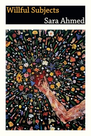 Ahmed, Sara. Willful Subjects. Duke University Press, 2014.