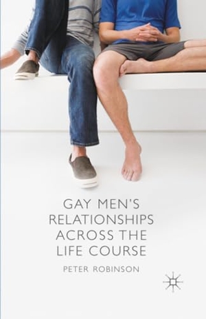 Robinson, P.. Gay Men's Relationships Across the Life Course. Palgrave Macmillan UK, 2013.